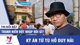 Tin mới nhất Hồ Duy Hải: Kẻ đột nhập Bưu điện Cầu Voi nói gì? - Tin tuc 24h - VNEWS
