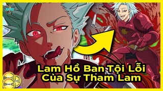 Lam Hồ Ban Người Mang Đại Tội Tham Lam | Hồ Sơ Nhân Vật