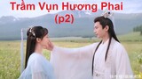 "Trầm Vụn Hương Phai" 沉香如屑 - Dương Tử, Thành Nghị. tử tỷ đã trở lại và xinh đẹp hơn xưa! (P2)