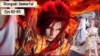 Renegade Immortal Eps 81-85 Sub Indo Hd