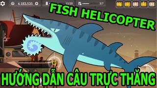 Fishing Life - Nghỉ Việc Đi Câu Cá HELICOPTER Trực Thăng Siêu Hiếm Có - Top Game Android Ios