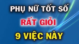 Phụ Nữ Tốt Số Rất Giỏi 9 Việc Này Cả Đời Hưởng Phú Quý