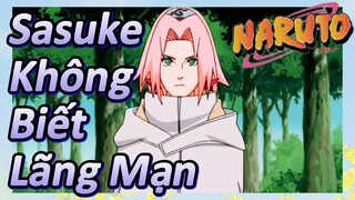 Sasuke Không Biết Lãng Mạn