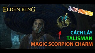 [Elden Ring VN] Cách lấy Magic Scorpion Charm Talisman (tăng thêm 12% damage MAGIC)