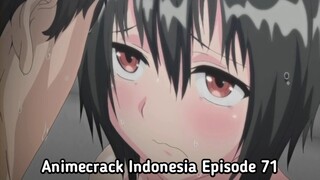 Animecrack Indonesia Episode 71 - Jantung berdebar karena melakukan hal anu