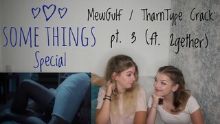Some Things Special: MewGulf / TharnType Crack pt.3 (ft. 2gether)