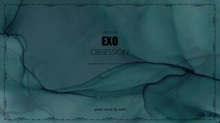 感觉好高级！钢琴版EXO主打《Obsession》cover