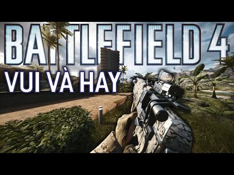 BATTLEFIELD 4 vẫn còn VUI và HAY