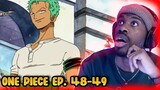 ZORO'S REALLY IS THAT GUY!!! One Piece Episode 48 & 49 Reaction
