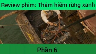 Review phim: Thăm hiểm rừng xanh phần 6