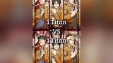 1 Titan Vs 1 Titan aot edit fyp viral anime titan AttackOnTitan animeedit aotedit foryou foryoupage trending weeb aotfyp debate titans