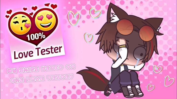 My ships try the ✨Love Tester✨ (Gacha Club) || ♥️Valentines Day Special♥️