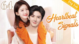 ENGSUB【❣️Heartbeat Signals ❣️】▶EP64 | Chinese Drama | Zhao Lusi | Chen Zheyuan