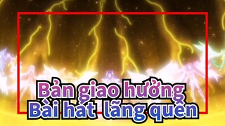 Bản giao hưởng|[AMV] Các bài hát thất truyền, lãng quên và hào hùng_B