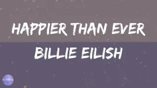Billie Eilish - Happier Than Ever (Lyrics) _ When I'm away from you