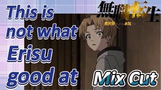 [Mushoku Tensei]  Mix cut | This is not what Erisu good at