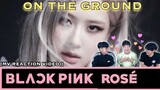 [REACT] Korean guys React to "Rosé - On the Ground" #100 (ENG SUB)