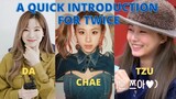 A QUICK INTRODUCTION FOR TWICE (Part 3: Dahyun, Chaeyoung & Tzuyu)