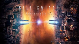 Kill Switch (2017) : วันหายนะพลิกโลก