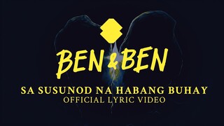 Ben&Ben - Sa Susunod na Habang Buhay | Official Lyric Video