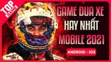 Top Game Mobile Đua Xe Online Hay, Đồ Họa Đẹp Nhất 2021 | Android – IOS