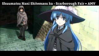 Shuumatsu Nani Shitemasu ka - Scarborough Fair • AMV Hay Nhất