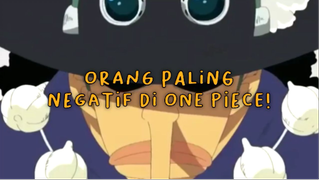 Perkenalkan! Inilah Orang Paling Negatif Di One Piece