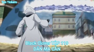 Black Clover TẬP 119-DÂN MA CĂN