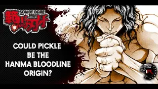 [Baki Series] Could Pickle be the Hanma's Bloodline Origin?