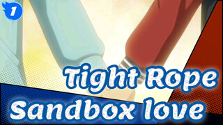 Tight Rope|Sandbox love_1