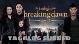 The Twilight Saga : Breaking Dawn - Part 2 [2012] | Tagalog Subbed