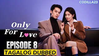 Only For Love Episode 8 Tagalog Dubbed