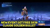 NEW EVENT CLAIM CLAUDE "GOLDEN BULLET" SKIN FREE || MOBILE LEGENDS BANG BANG