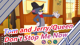 [Tom and Jerry/Queen]Don't Stop Me Now