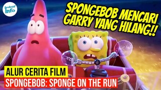 PERJUANGAN SPONGEBOB MENYELAMATKAN GARRY!! | ALUR CERITA SPONGEBOB MOVIE: SPONGE ON THE RUN (2020)