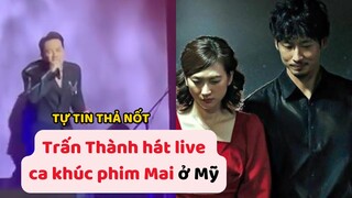 Trấn Thành hát live nhạc phim Mai tại Mỹ