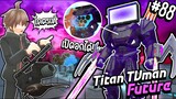 โคตรเท่ ! ปรสิตคุง กับ Titan Tvman Future แห่งโลกอนาคต! | Parasite คุง #88