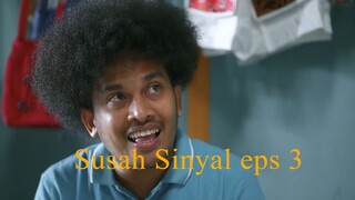 Susah Sinyal series  eps 3