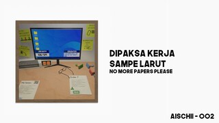 dipaksa kerja sampe larut - no more papers please