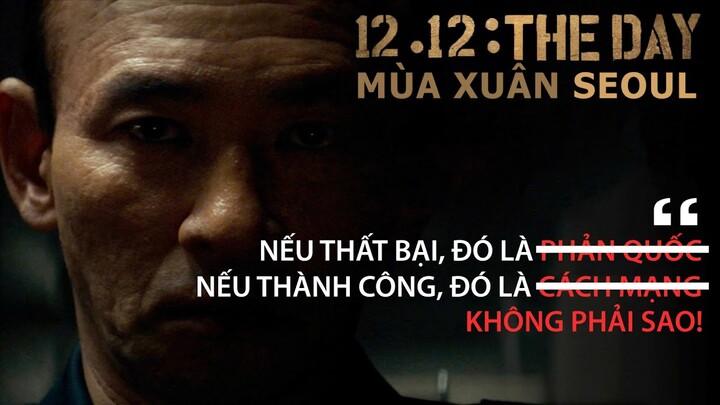 12.12: The Day MÙA XUÂN SEOUL: "THẤT BẠI là PHẢN QUỐC. THÀNH CÔNG là CÁCH MẠNG. KHÔNG PHẢI SAO!"