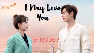 🇨🇳 I May Love Y0u ep3 (eng sub)