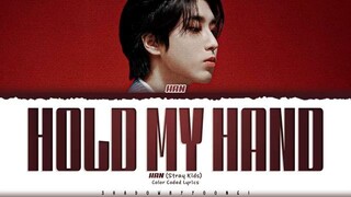 HAN (Stray Kids) 'Hold my hand' Lyrics (스트레이 키즈 Hold my hand 가사) [Color Coded Han_Rom_Eng]