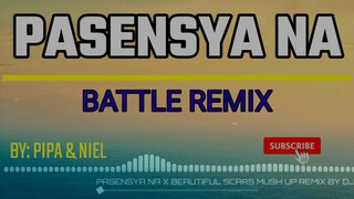 PASENSYA NA X BEAUTIFUL SCARS BY PIPA & NIEL FT. DJ BOGOR