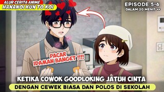 KETIKA KEROMANTISAN MEREKA BERDUA BIKIN SATING SENDIRI ‼️- ALUR CERITA ANIME HANANOI-KUN 5-6