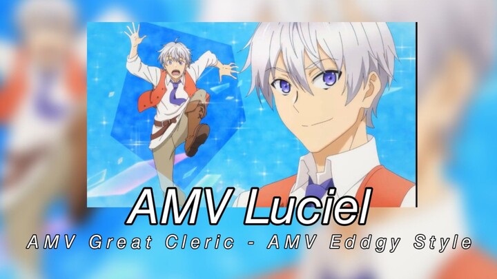 AMV Luciel - AMV Great Cleric - AMV Eddgy Style