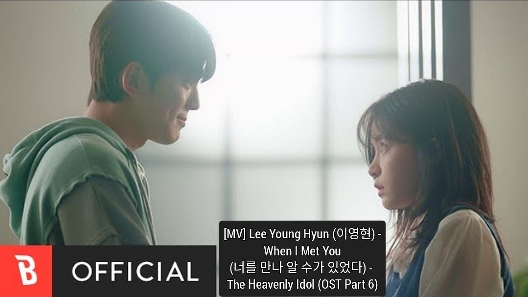 Mv] Lee Young Hyun (이영현) -When I Met You(너를 만나 알 수가 있었다) - The Heavenly  Idol (Ost Part 6) - Bilibili