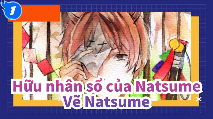 [Hữu nhân sổ của Natsume] Vẽ Natsume_1