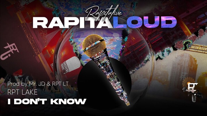 RAPITALIVE | I Don't Know - RPT LAKE (Rapitaloud EP)