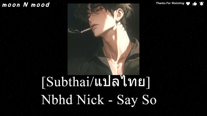 [Subthai/แปลไทย] Nbhd Nick - Say So