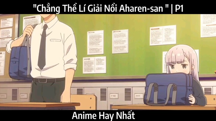 "Chẳng Thể Lí Giải Nổi Aharen-san " |P1